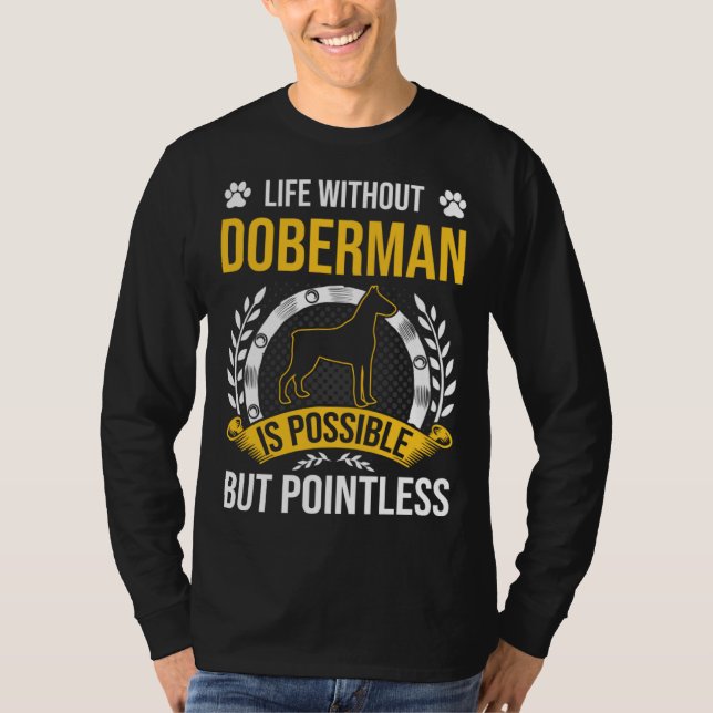 Life Without Doberman Is Pointless Dog T-Shirt (Front)