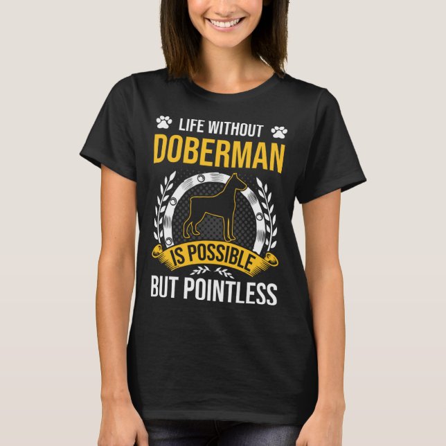 Life Without Doberman Is Pointless Dog T-Shirt (Front)