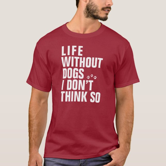 LIFE WITHOUT DOGS T-Shirt (Front)