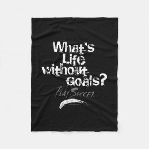 Life Without Goals (Soccer) Fleece Blanket