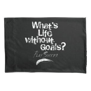 Life Without Goals (Soccer) Pillowcase