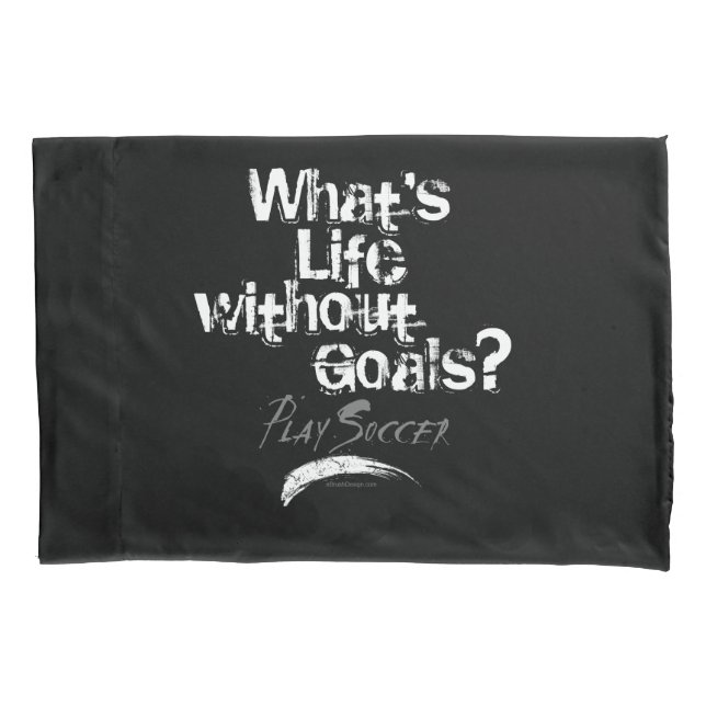 Life Without Goals (Soccer) Pillowcase (Front)