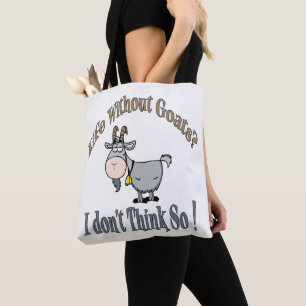 LIFE WITHOUT GOATS by TotallyGoatally™ Tote Bag