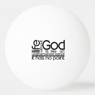 Life Without God... Ping Pong Ball