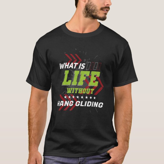 Life Without Hang Gliding  Sports Humour Games T-Shirt (Front)