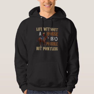 Life Without Horse Is Possible But Pointless  Hors Hoodie