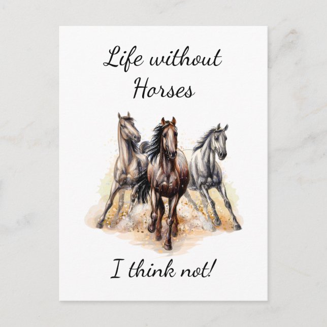 Life without Horses I think Not! Fun Quote Horses  Postcard (Front)