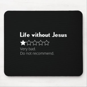 Life without jesus bad do not recommend christian mouse mat