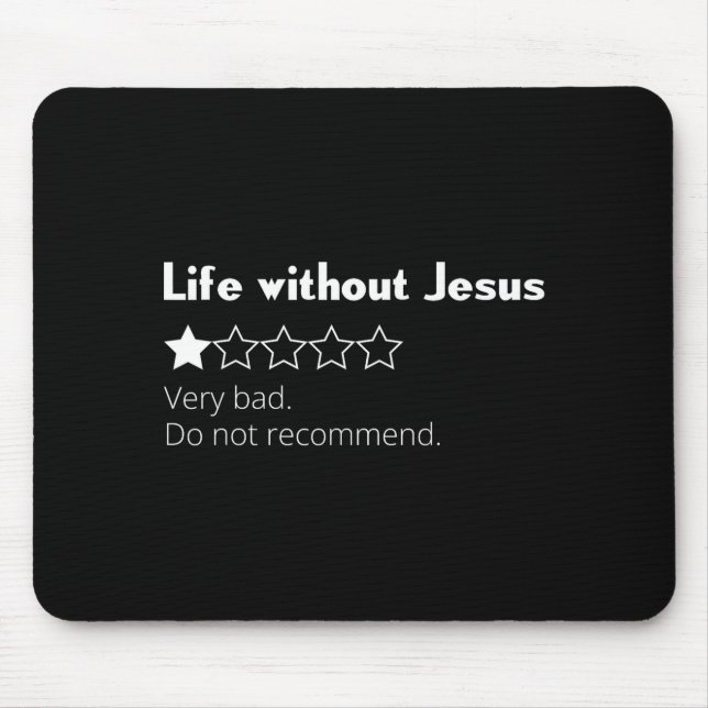 Life without jesus bad do not recommend christian mouse mat (Front)