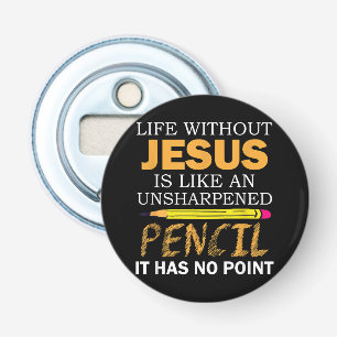 Life Without Jesus Funny Christian Religious Faith Bottle Opener