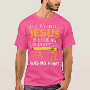 Life Without Jesus Funny Christian Religious Faith T-Shirt