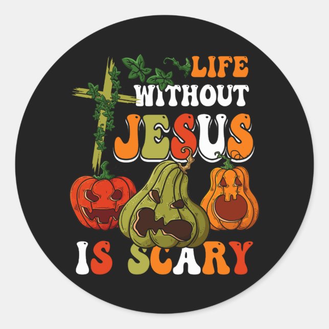 Life Without Jesus Is Scary Fall Christian Hallowe Classic Round Sticker (Front)