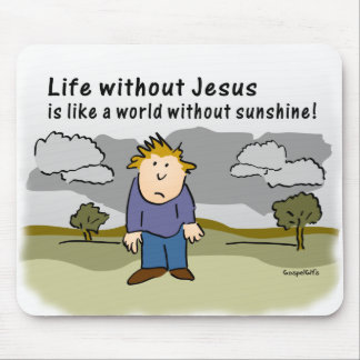Life Without Jesus - World Without Sunshine Mouse Mat