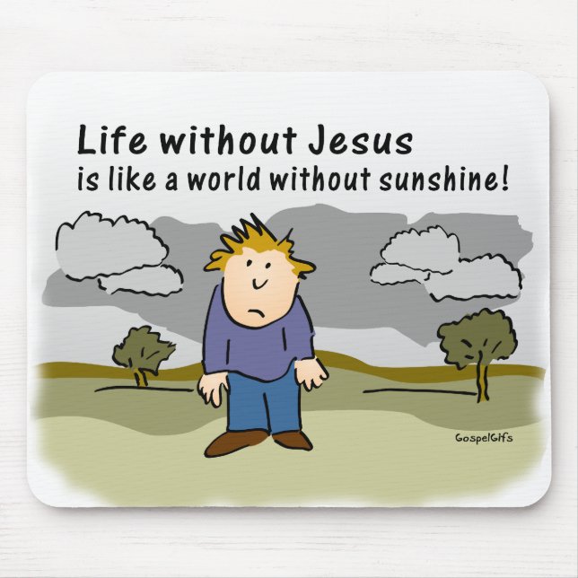 Life Without Jesus - World Without Sunshine Mouse Mat (Front)