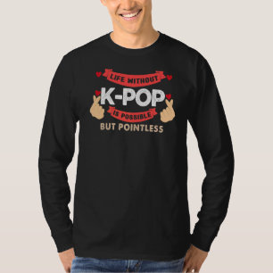 Life Without K Pop Is Pointless Bubble Tea T-Shirt