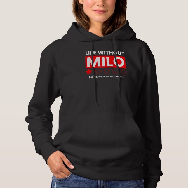 Life Without Milo Boring Would Not Recommend  Sayi Hoodie (Front)