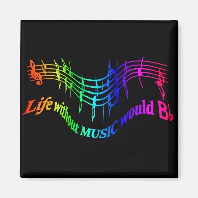 Life without Music would "B Flat" Humour Quote Magnet (Front)