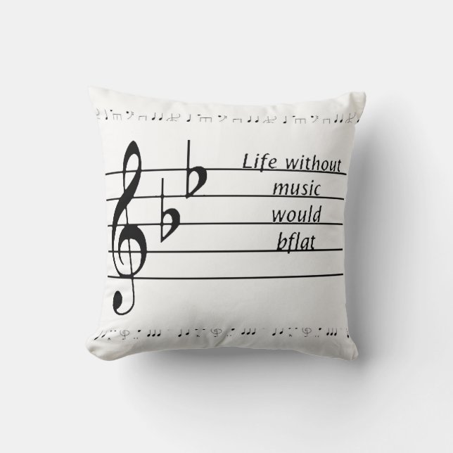 "Life Without Music Would B♭" Printable Poster  Cushion (Front)