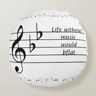"Life Without Music Would B♭" Printable Poster Round Cushion