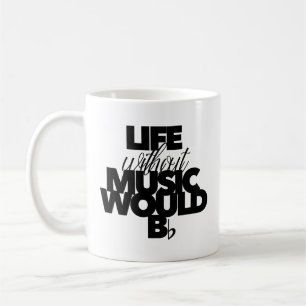 Life Without Music Would Be B Flat Pun Musical  Coffee Mug