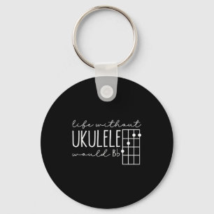 Life Without Ukulele Would Bb Design Key Ring