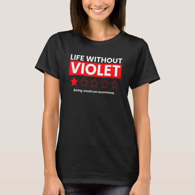 Life Without Violet Boring Would Not Recommend   R T-Shirt (Front)