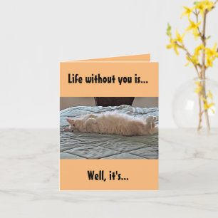 Life without you...cat card