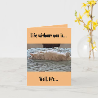 Life without you...cat card