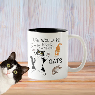 Life Would Be Boring Without Cats - Cute Funny Two-Tone Coffee Mug