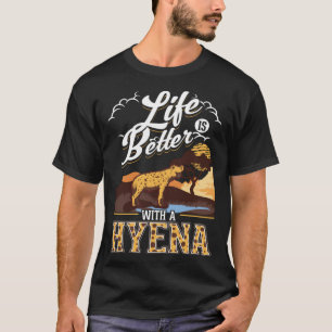 Life would be boring without Hyenas T-Shirt