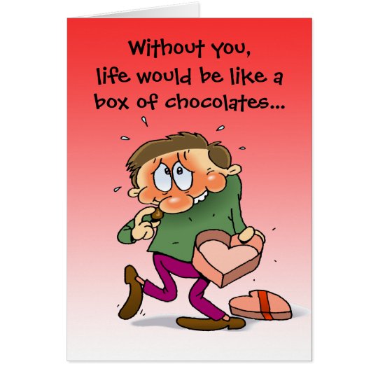 Life would be like a box of chocolates card