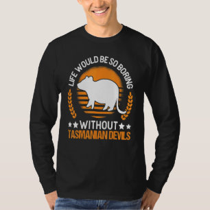 Life Would Be So Boring Without Tasmanian Devil T-Shirt