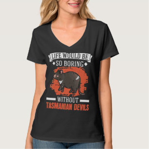 Life Would Be So Boring Without Tasmanian Devil T-Shirt