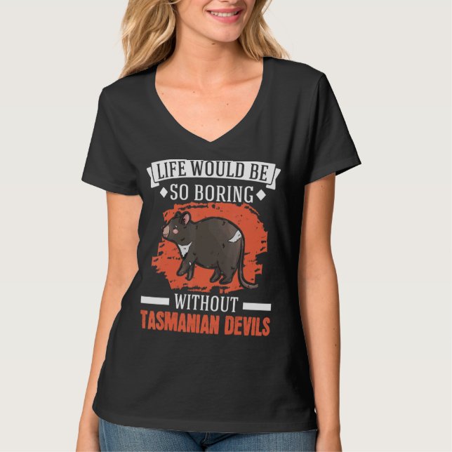 Life Would Be So Boring Without Tasmanian Devil T-Shirt (Front)