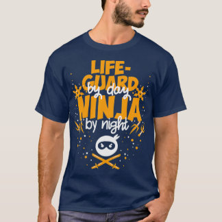 Lifeguard By Day Ninja By Night - Best Lifeguard T-Shirt