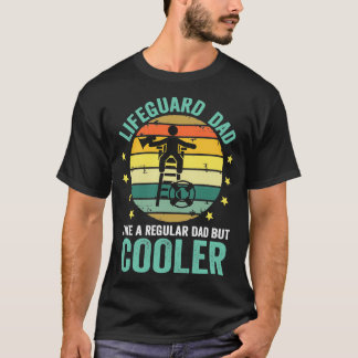 Lifeguard Dad Like A Regular Dad But Cooler T-Shirt