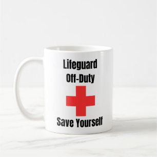 Lifeguard Off-Duty Save Yourself - Funny Lifeguard Coffee Mug