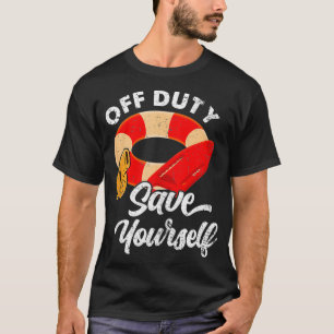Lifeguards Off Duty Save Yourself  T-Shirt