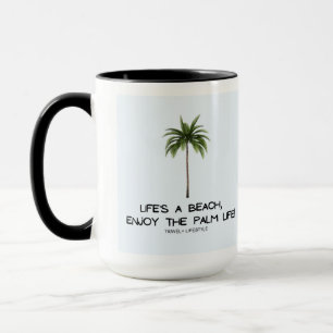 Life's a Beach, Enjoy the Palm Life Mug