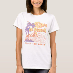 Life's A Beach Enjoy The Waves T-Shirt