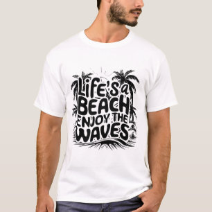 Life's A Beach Enjoy The Waves T-Shirt