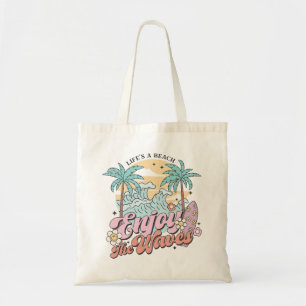 Life's A Beach Enjoy The Waves Tote Bag
