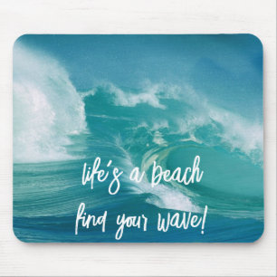 Life's a beach find your wave!  mouse mat