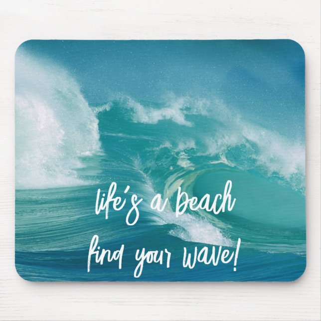 Life's a beach find your wave!  mouse mat (Front)