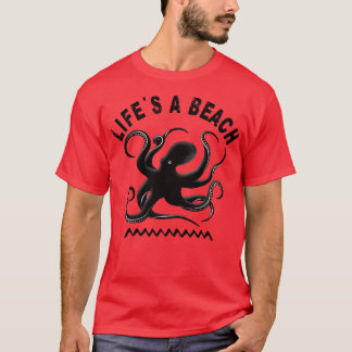 Lifes a beach Octopus and summer vacation T-Shirt