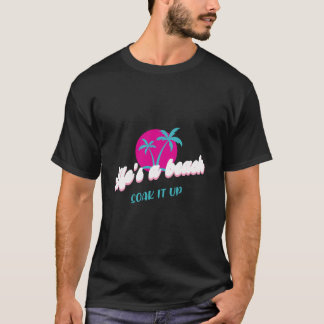 Life's a Beach - Soak It Up Tropical Design T-Shirt