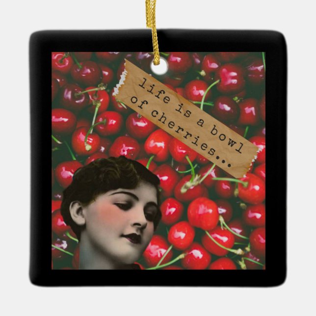Life's A Bowl of Cherries Altered Art  Ceramic Ornament (Front)