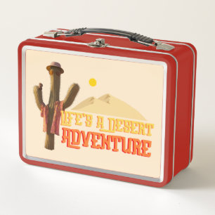 Life's a Desert Adventure Metal Lunch Box