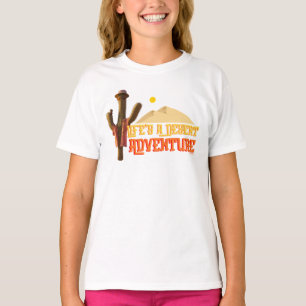 Life's a Desert Adventure T-Shirt
