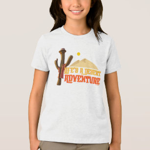 Life's a Desert Adventure Tri-Blend Shirt